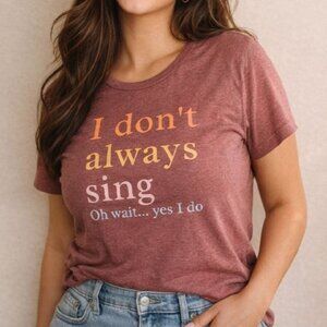I Don’t Always Sing Graphic Tee Size L Funny Choir Music Shirt Short Sleeve Top